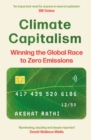 Climate Capitalism : Winning the Global Race to Zero Emissions / "An important read for anyone in need of optimism" Bill Gates - eBook