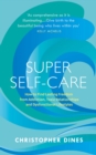 Super Self-Care : How to Find Lasting Freedom from Addiction, Toxic Relationships and Dysfunctional Lifestyles - eBook