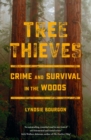 Tree Thieves : Crime and Survival in the Woods - Book