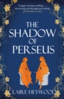 The Shadow of Perseus : A compelling feminist retelling of the myth of Perseus told from the perspectives of the women who knew him best - eBook