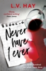 Never Have I Ever : The gripping psychological thriller about a game gone wrong - Book