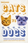 Cats vs Dogs : Misbehaving mammals, intellectual insects, flatulent fish and the great pet showdown - Book