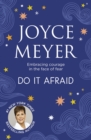 Do it Afraid : Embracing Courage in the Face of Fear - eBook