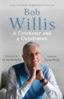 Bob Willis: A Cricketer and a Gentleman : The Sunday Times Bestseller - eBook