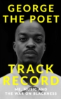 Track Record: Me, Music, and the War on Blackness : THE REVOLUTIONARY MEMOIR FROM THE UK'S MOST CREATIVE VOICE - eBook