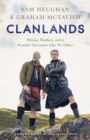 Clanlands : Whisky, Warfare, and a Scottish Adventure Like No Other - eBook