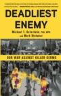 Deadliest Enemy : Our War Against Killer Germs - eBook