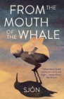 From the Mouth of the Whale : Winner of the Swedish Academy's Nordic Prize 2023 - Book