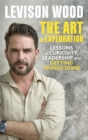 The Art of Exploration : Lessons in Curiosity, Leadership and Getting Things Done - Book