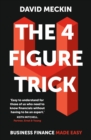 The 4 Figure Trick : The book for non-financial managers - How to deliver financial success by understanding just four numbers in business - eBook