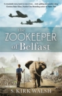 The Zookeeper of Belfast : A heart-stopping WW2 historical novel based on an incredible true story - Book