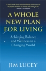 A Whole New Plan for Living : Achieving Balance and Wellness in a Changing World - Book