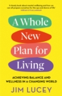 A Whole New Plan for Living : Achieving Balance and Wellness in a Changing World - eBook