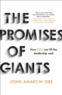 The Promises of Giants : How YOU can fill the leadership void --THE SUNDAY TIMES HARDBACK NON-FICTION & BUSINESS BESTSELLER-- - Book