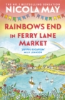 Rainbows End in Ferry Lane Market : Book 3 in a brand new series by the author of bestselling phenomenon THE CORNER SHOP IN COCKLEBERRY BAY - Book