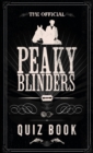 The Official Peaky Blinders Quiz Book : The perfect gift for a Peaky Blinders fan - Book