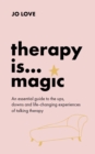 Therapy is... Magic : An essential guide to the ups, downs and life-changing experiences of talking therapy - eBook