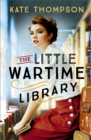 The Little Wartime Library : A gripping, heart-wrenching WW2 page-turner based on real events - Book