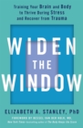 Widen the Window : Training your brain and body to thrive during stress and recover from trauma - Book
