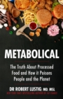 Metabolical : The truth about processed food and how it poisons people and the planet - eBook