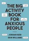 The Big Activity Book for Anxious People - Book
