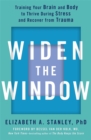 Widen the Window : Training your brain and body to thrive during stress and recover from trauma - Book