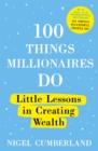 100 Things Millionaires Do : Little lessons in creating wealth - Book