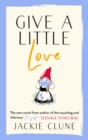 Give a Little Love : The feel good novel as featured on Graham Norton's Virgin Show - Book
