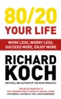 80/20 Your Life : Work Less, Worry Less, Succeed More, Enjoy More - Use The 80/20 Principle to invest and save money, improve relationships and become happier - eBook
