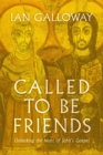 Called To Be Friends : Unlocking the Heart of John's Gospel - Book