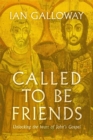 Called To Be Friends : Unlocking the Heart of John's Gospel - eBook