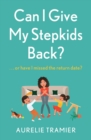 Can I Give My Stepkids Back? : A laugh out loud, uplifting page turner - eBook