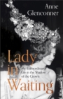 Lady in Waiting : My Extraordinary Life in the Shadow of the Crown - Book