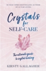 Crystals for Self-Care : The ultimate guide to crystal healing - eBook