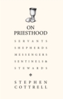 On Priesthood : Servants, Shepherds, Messengers, Sentinels and Stewards - Book