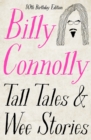 Tall Tales and Wee Stories : the best of Billy Connolly - eBook