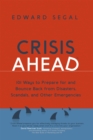 Crisis Ahead : 101 Ways to Prepare for and Bounce Back From Disasters, Scandals, and Other Emergencies - Book