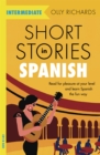 Short Stories in Spanish  for Intermediate Learners : Read for pleasure at your level, expand your vocabulary and learn Spanish the fun way! - Book
