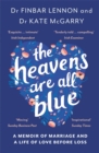 The Heavens Are All Blue : A memoir of two doctors, a marriage and a life of love before loss - Book