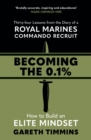 Becoming the 0.1% : Thirty-four lessons from the diary of a Royal Marines Commando Recruit - eBook