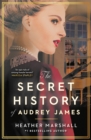 The Secret History of Audrey James : A gripping dual-timeline WWII historical story of courage, sacrifice and friendship - Book