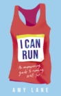 I Can Run : An Empowering Guide to Running Well Far - eBook