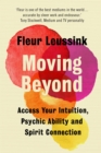 Moving Beyond : Access Your Intuition, Psychic Ability and Spirit Connection - eBook