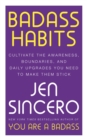 Badass Habits : Cultivate the Awareness, Boundaries, and Daily Upgrades You Need to Make Them Stick: #1 New York Times best-selling author of You Are A Badass - Book