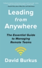 Leading From Anywhere : Unlock the Power and Performance of Remote Teams - Book