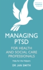 Managing PTSD for Health and Social Care Professionals : Help for the Helpers - Book