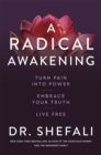 A Radical Awakening : Turn Pain into Power, Embrace Your Truth, Live Free - Book