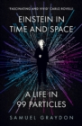 Einstein in Time and Space : A Life in 99 Particles - Book