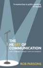The Heart of Communication : How to really connect with an audience - Book