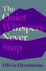 The Quiet Whispers Never Stop : SHORTLISTED FOR THE BUTLER LITERARY AWARD 2022 - Book